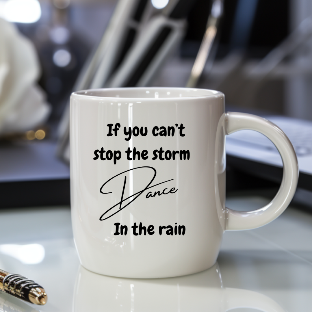 Inspirational Coffee Mug "If You Can't Stop the Storm"