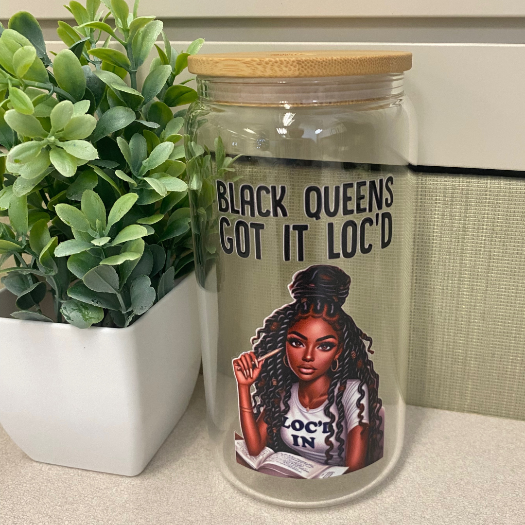 "Black Queens Got It Loc'd" Faith-Based 16oz Glass Libby Cup