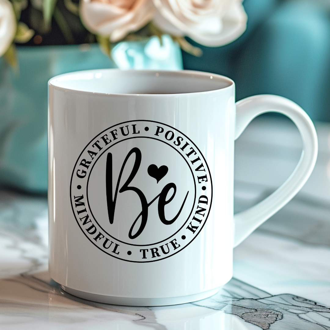 "Be" Grateful-Positive-Mindful-True-Kind - Inspirational Coffee Mug