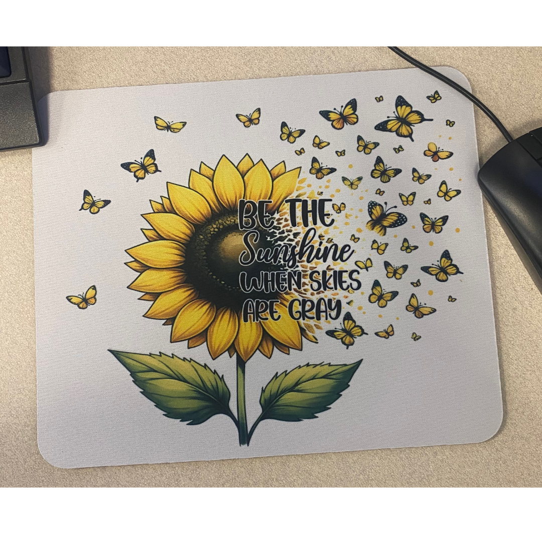 Sleek and Durable Mouse Pad "Be The Sunshine"