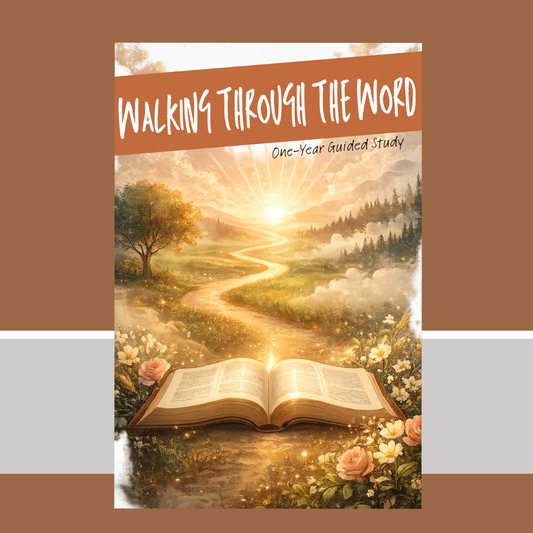 Walking Through the Word: A One-Year Guided Study